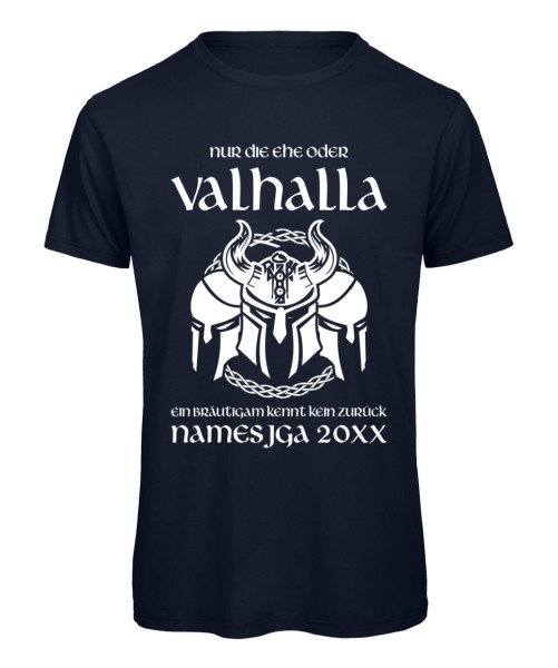 Nur die Ehe oder Valhalla Männer JGA Shirt Navy